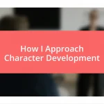 How I Approach Character Development