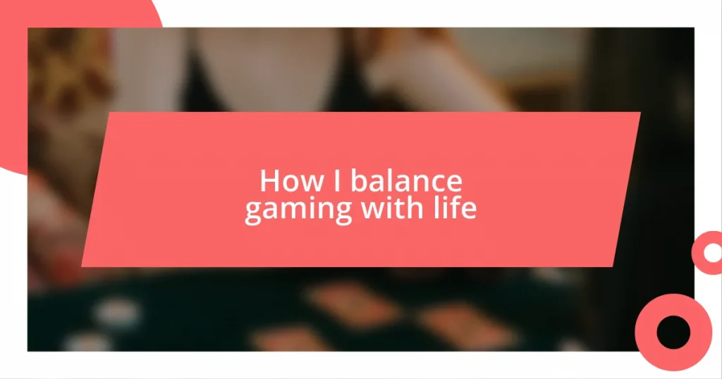 How I balance gaming with life