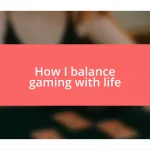 How I balance gaming with life