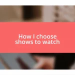 How I choose shows to watch