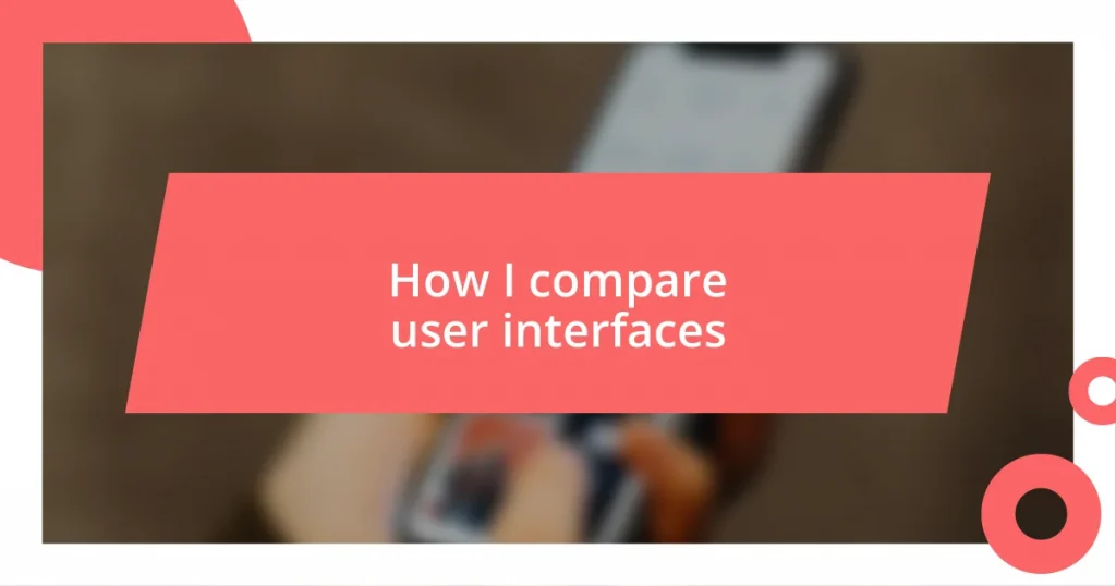 How I compare user interfaces