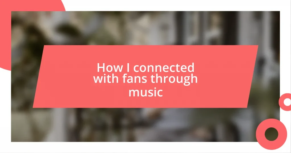 How I connected with fans through music