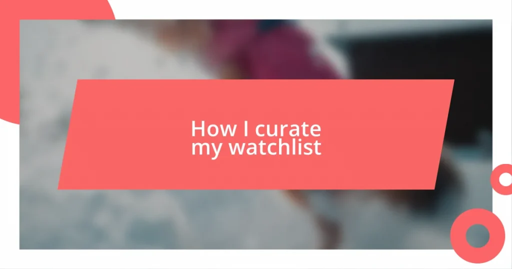 How I curate my watchlist