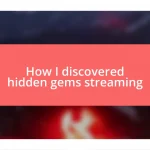 How I discovered hidden gems streaming