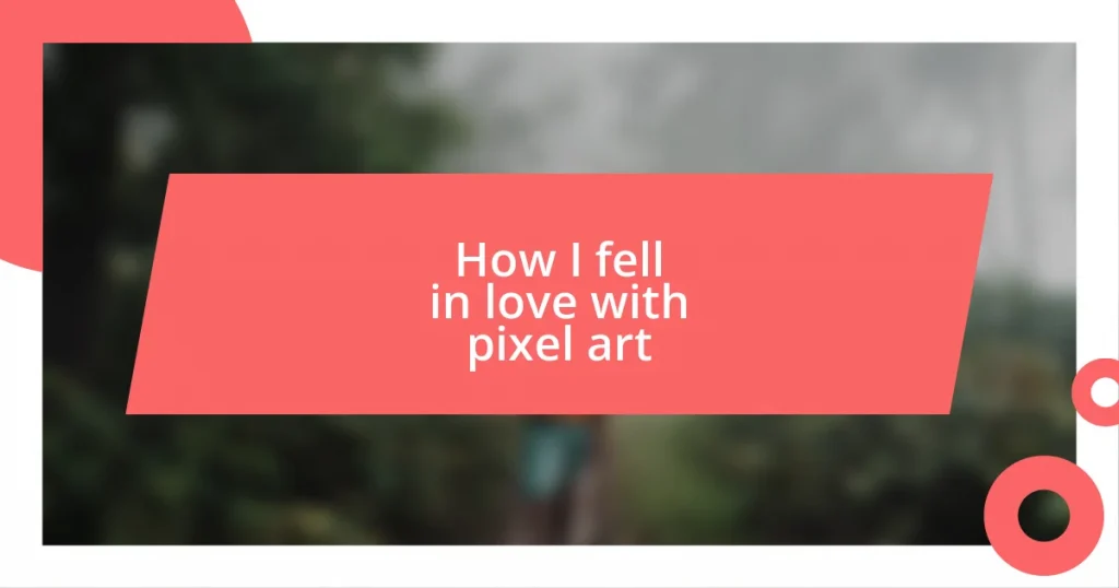 How I fell in love with pixel art