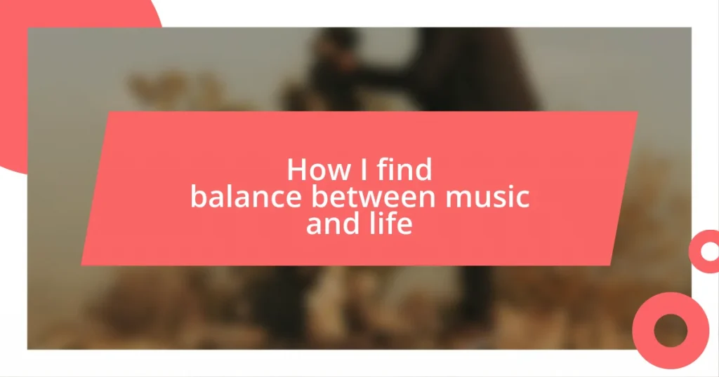 How I find balance between music and life