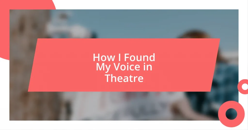 How I Found My Voice in Theatre