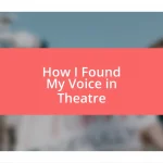 How I Found My Voice in Theatre