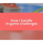 How I handle in-game challenges