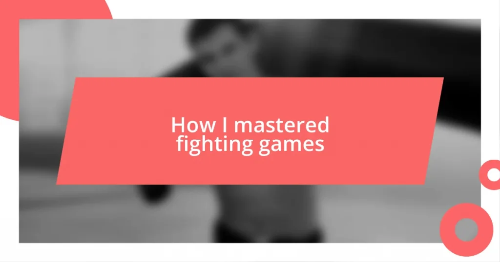 How I mastered fighting games