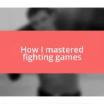 How I mastered fighting games