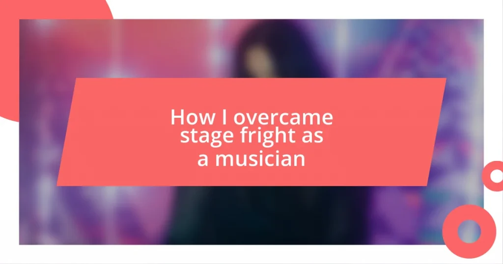 How I overcame stage fright as a musician