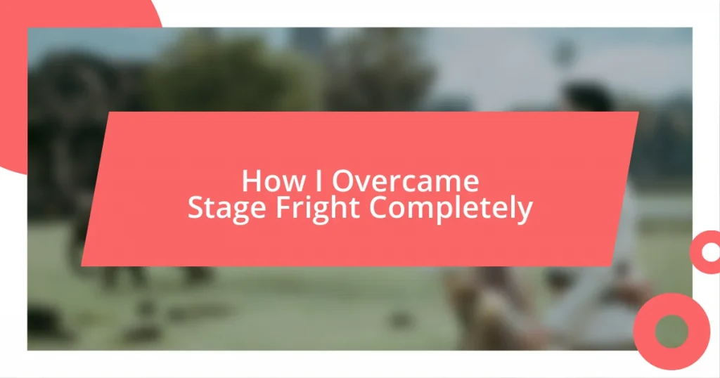 How I Overcame Stage Fright Completely