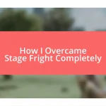 How I Overcame Stage Fright Completely