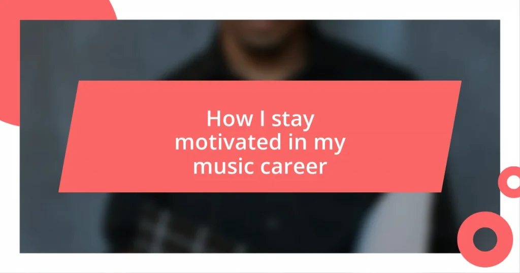 How I stay motivated in my music career