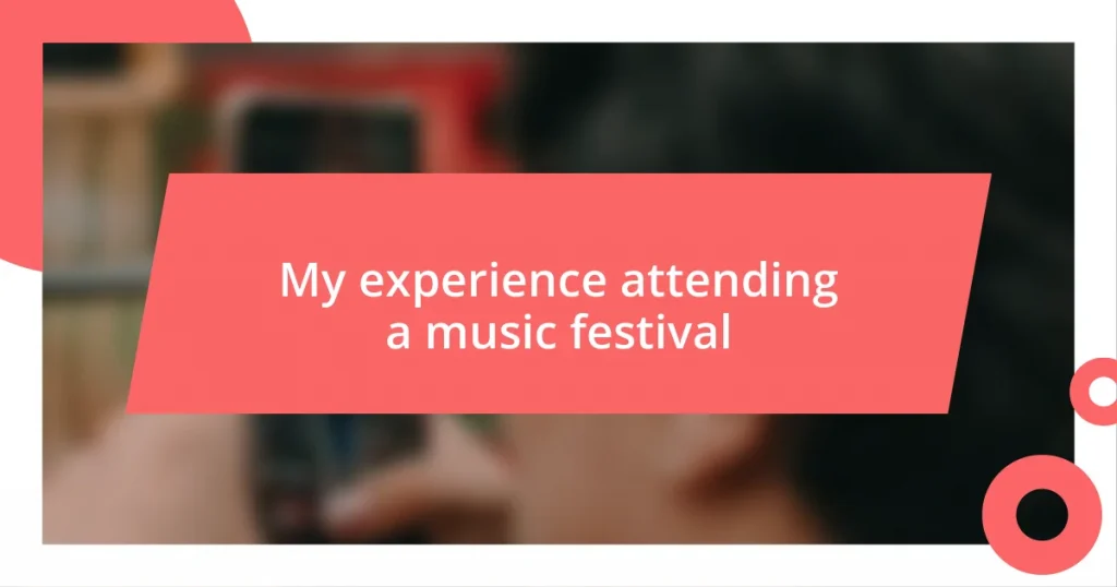 My experience attending a music festival