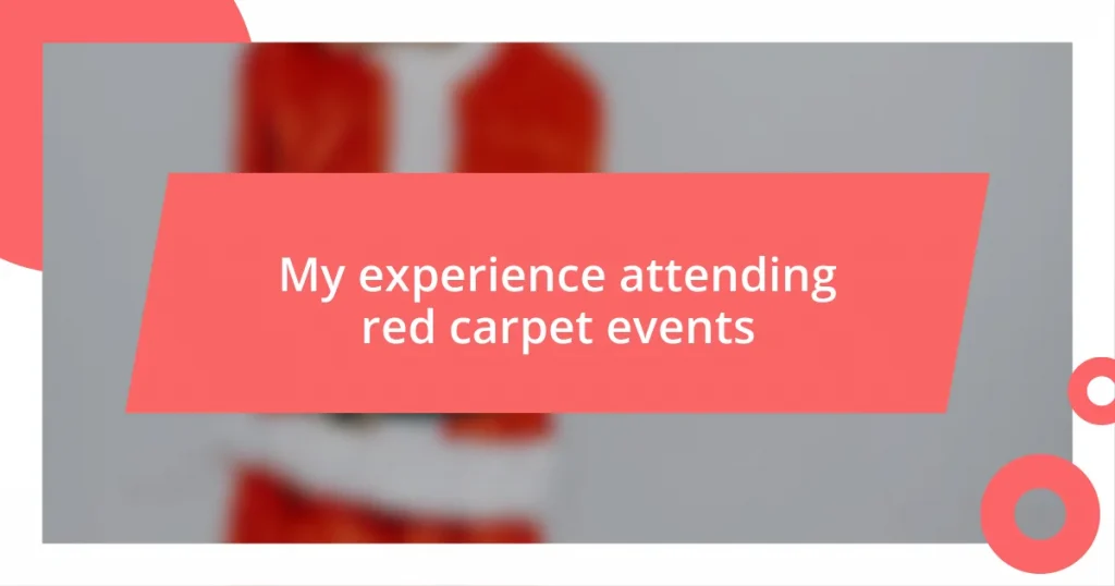 My experience attending red carpet events