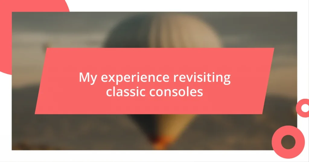 My experience revisiting classic consoles