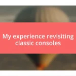 My experience revisiting classic consoles