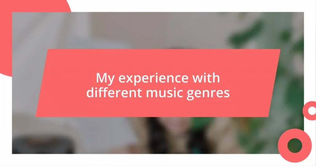 My experience with different music genres