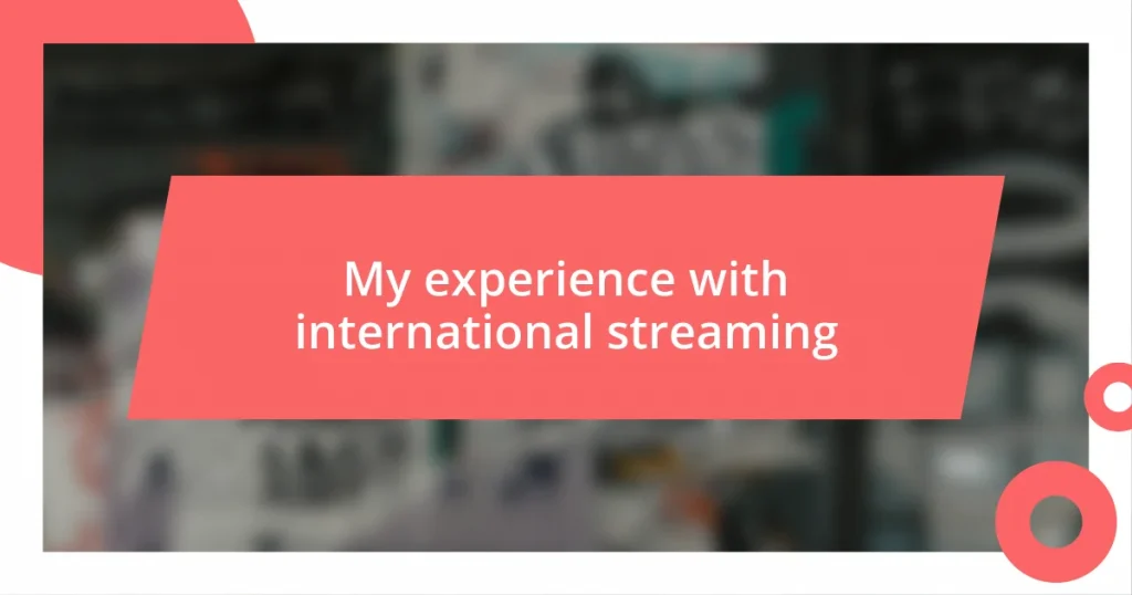 My experience with international streaming