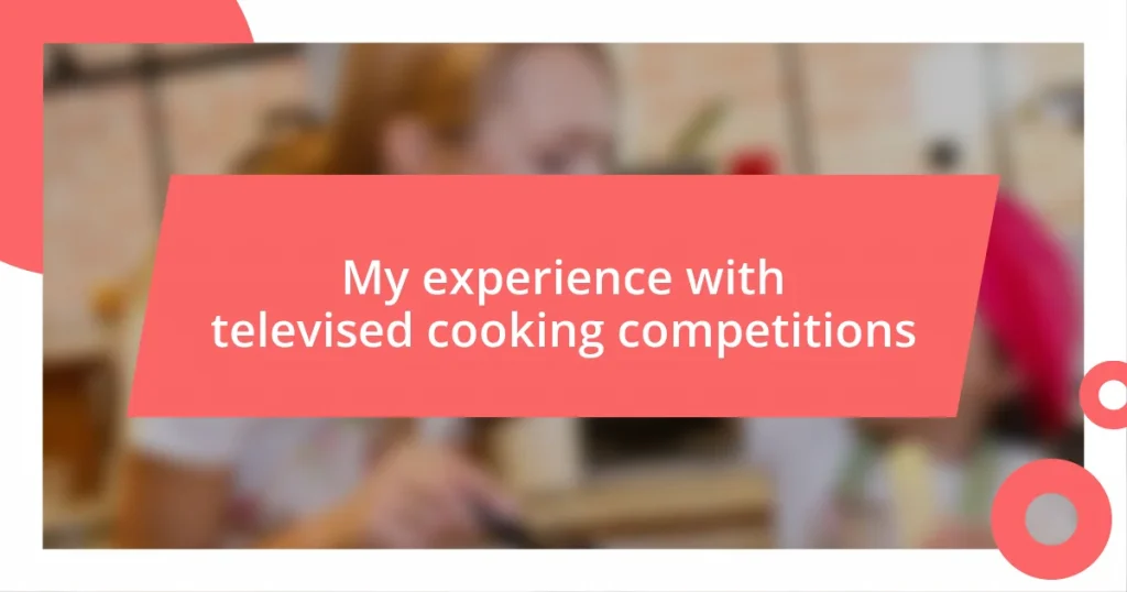 My experience with televised cooking competitions