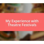 My Experience with Theatre Festivals