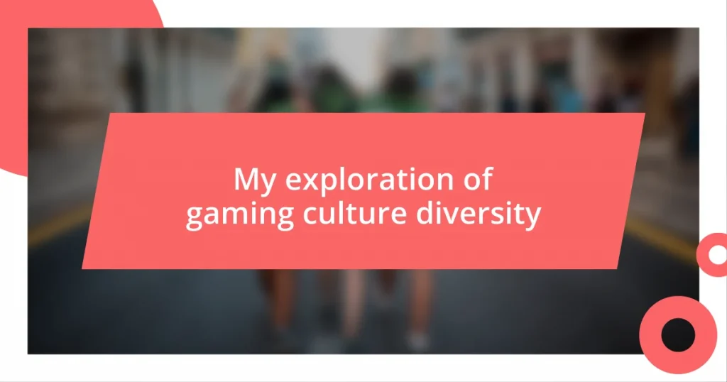 My exploration of gaming culture diversity