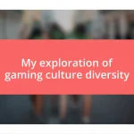 My exploration of gaming culture diversity