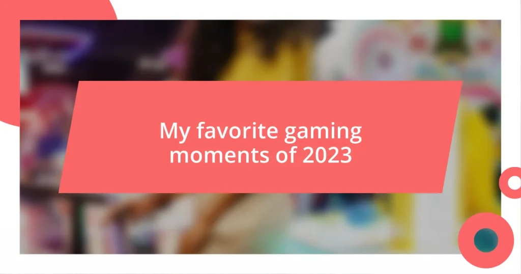 My favorite gaming moments of 2023