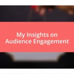 My Insights on Audience Engagement