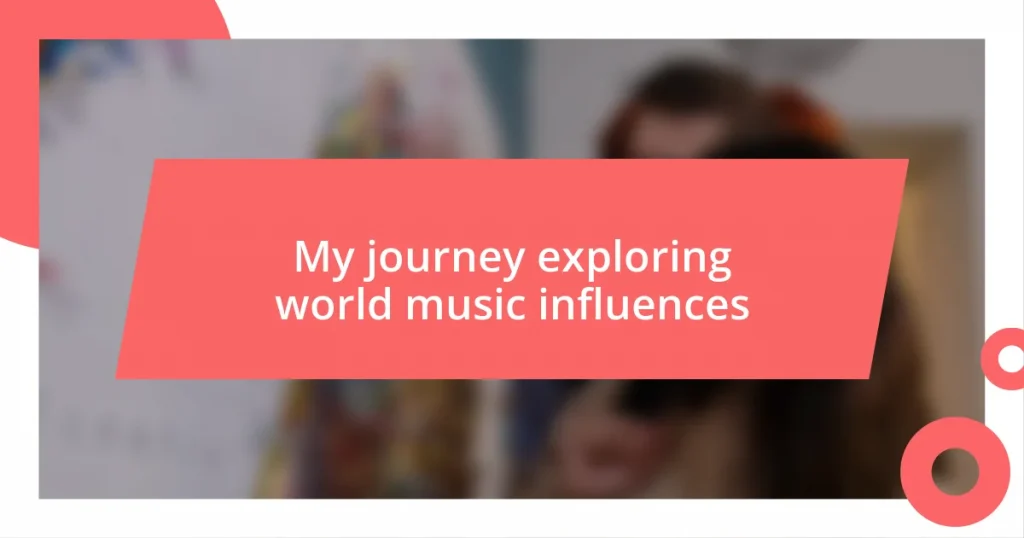 My journey exploring world music influences