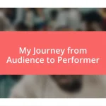 My Journey from Audience to Performer