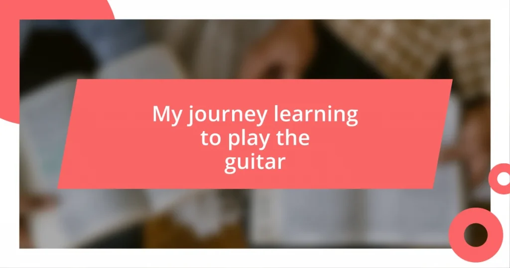 My journey learning to play the guitar