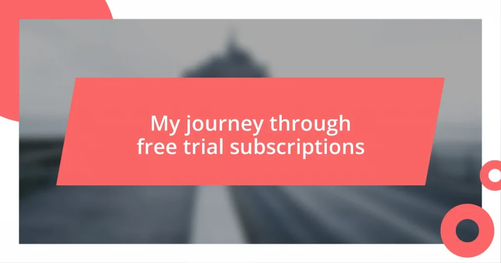 My journey through free trial subscriptions