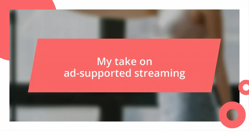 My take on ad-supported streaming