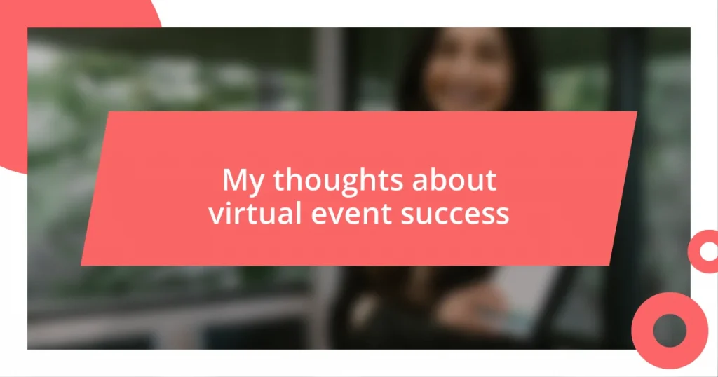 My thoughts about virtual event success