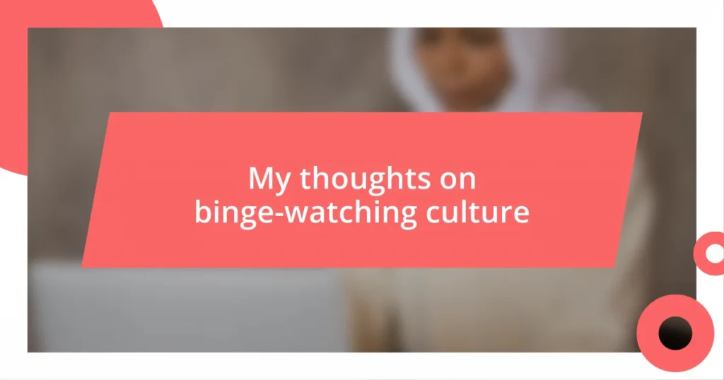 My thoughts on binge-watching culture