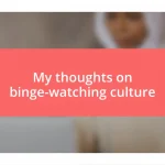 My thoughts on binge-watching culture