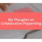 My Thoughts on Collaborative Playwriting