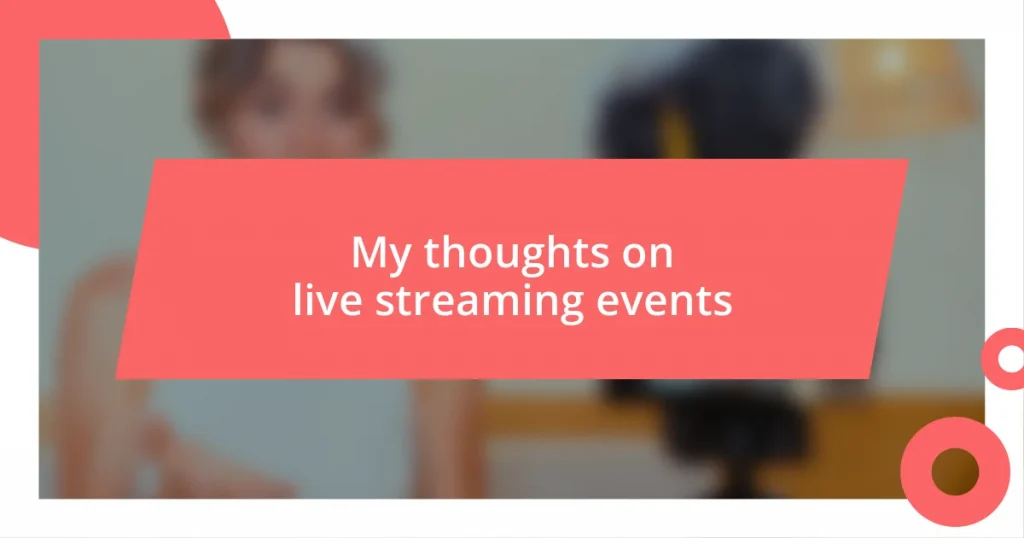 My thoughts on live streaming events