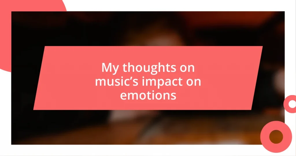 My thoughts on music’s impact on emotions