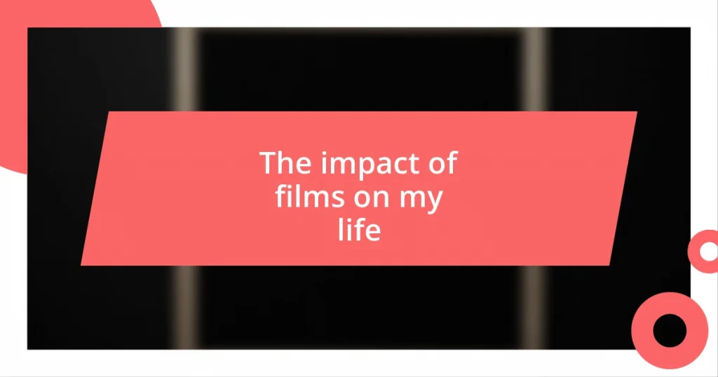 The impact of films on my life