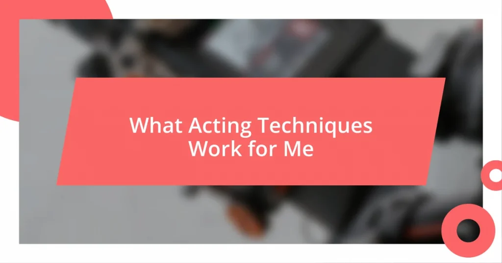 What Acting Techniques Work for Me