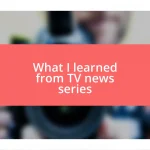 What I learned from TV news series