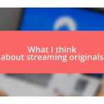 What I think about streaming originals