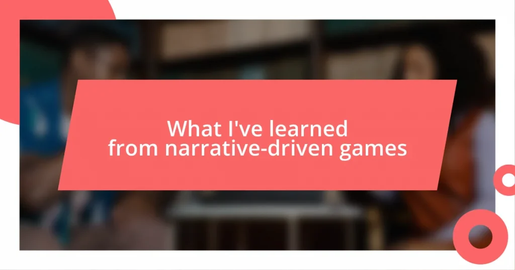 What I’ve learned from narrative-driven games