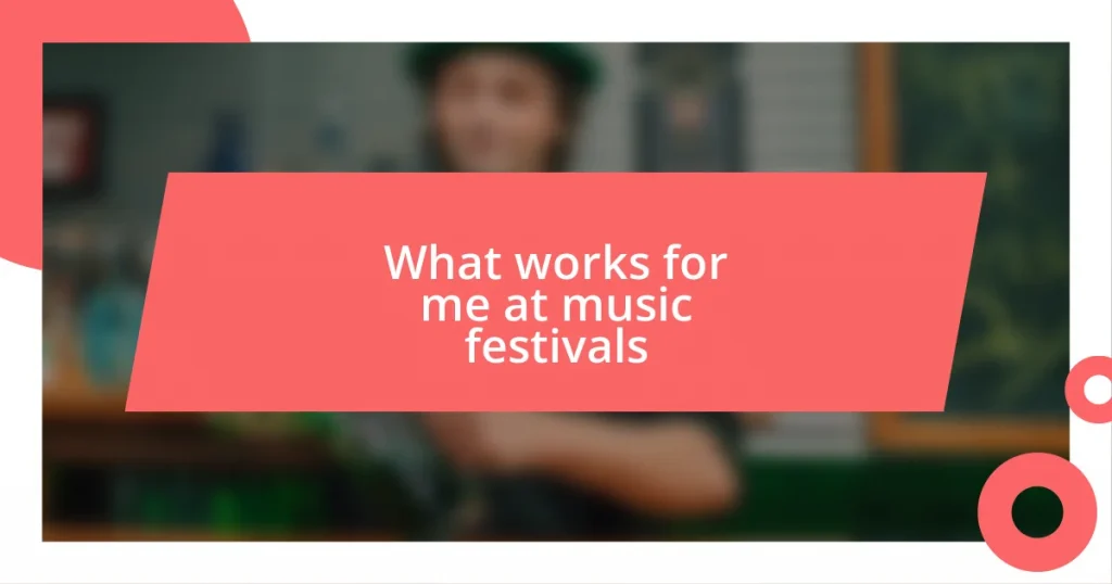 What works for me at music festivals