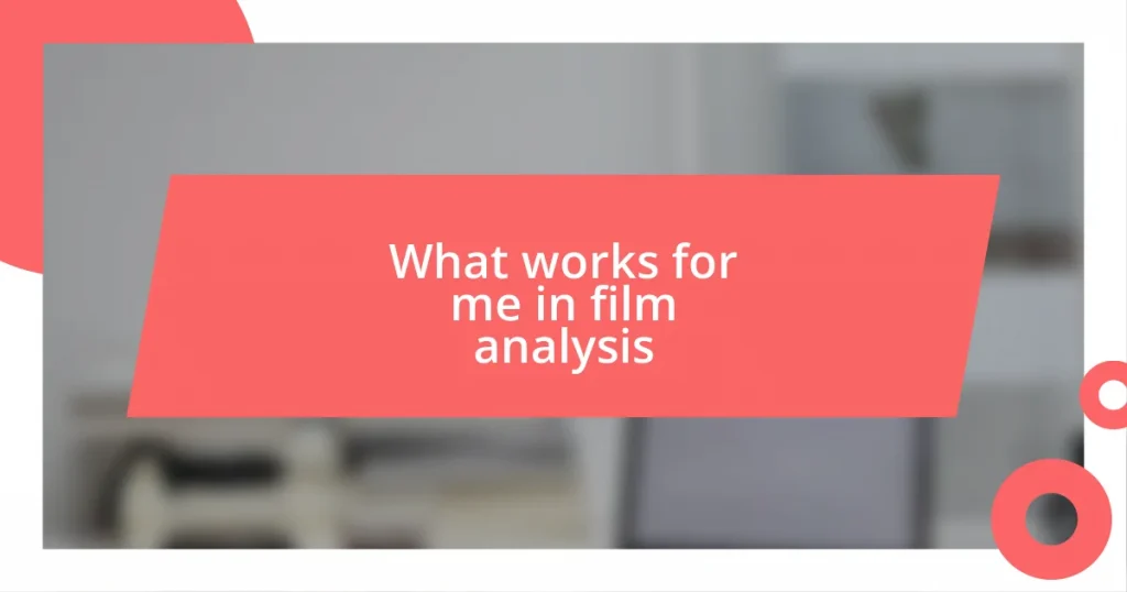 What works for me in film analysis