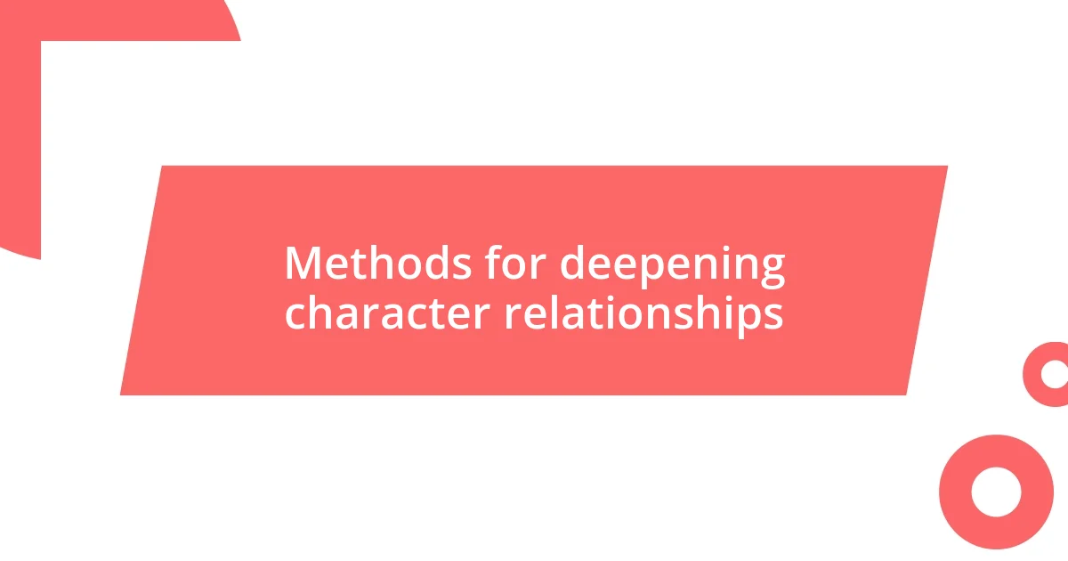 Methods for deepening character relationships